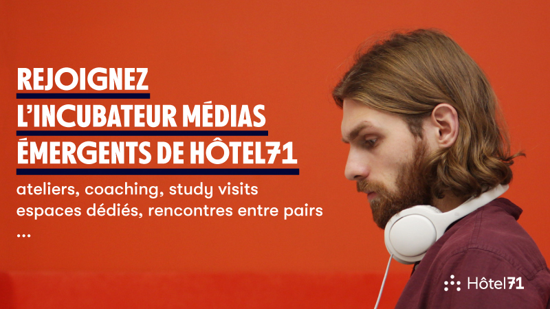 Hôtel71&nbsp;: rejoignez l’incubateur dédié aux médias émergents à Lyon